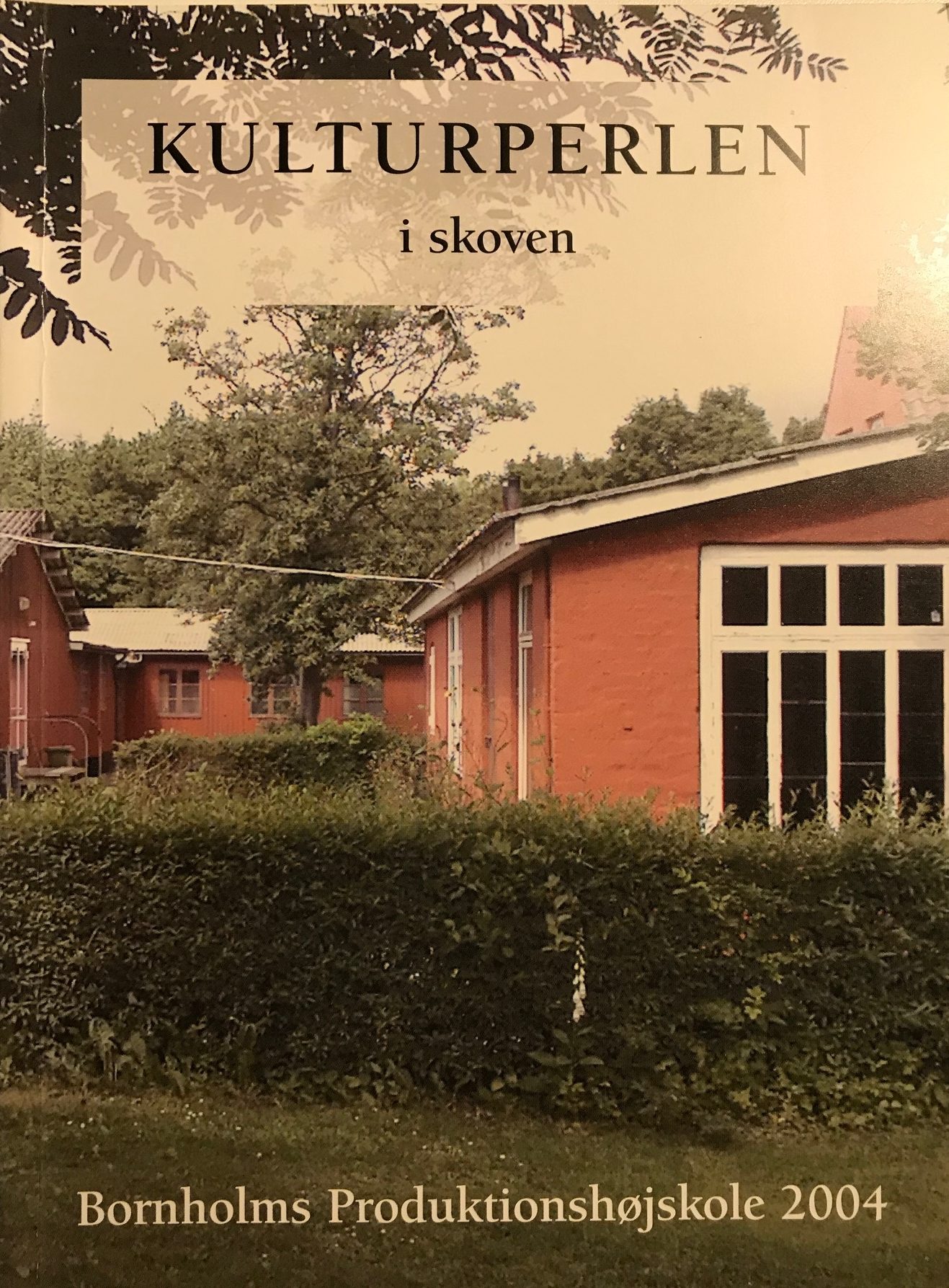 Kulturperlen i skoven Bornholms Produktionshøjskole 2004